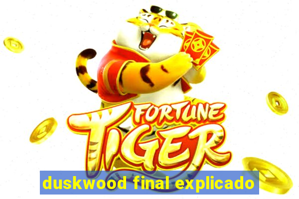 duskwood final explicado